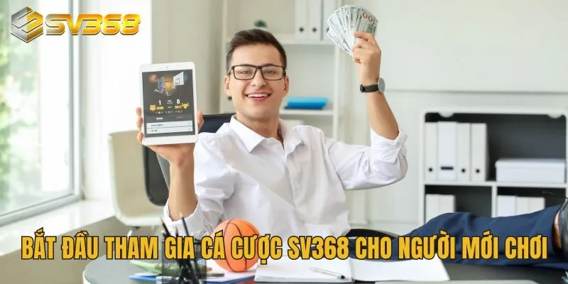 SV368 - Nơi Hội Tụ Giải Trí Cá Cược Đẳng Cấp Cho Game Thủ 23 Bắt đầu tham gia cá cược SV368 cho người mới chơi