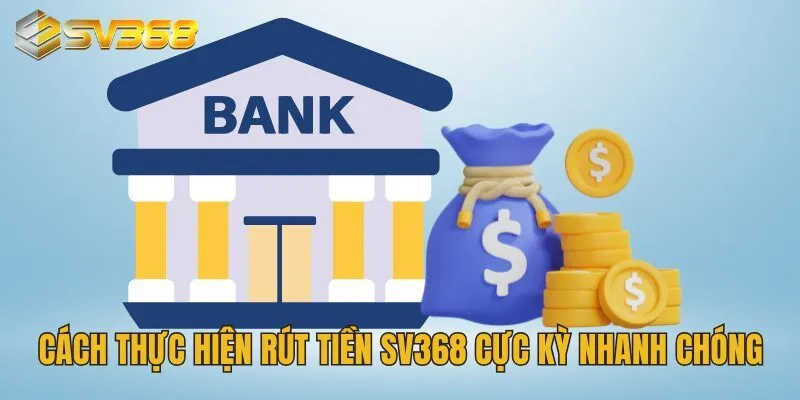Hướng Dẫn Rút Tiền SV368 Trong Tích Tắc, Về Ví Sau 5 Phút 3 Cách thực hiện rút tiền SV368 cực kỳ nhanh chóng