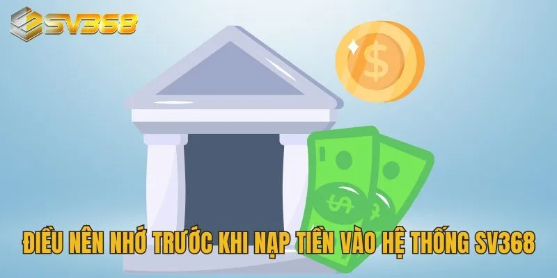 Hướng Dẫn Nạp Tiền SV368 Phương Thức Thuận Tiện Hiện Đại 4 Điều nên nhớ trước khi nạp tiền vào hệ thống SV368
