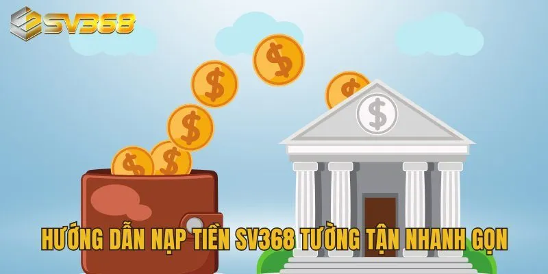 Hướng Dẫn Nạp Tiền SV368 Phương Thức Thuận Tiện Hiện Đại 3 Hướng dẫn nạp tiền SV368 tường tận nhanh gọn